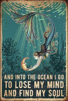 Mermaid and into the ocean i go to lose my mind and find my soul poster Soul Poster, Yoga Studio Design, Fina Ord, Mermaid Dreams, Tin Metal, Mermaid Life, Story Board, Wow Art, Mermaid Art