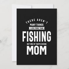 there are many things i love more than fishing but one is being mom