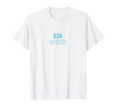 a white t - shirt with the words big on it