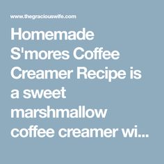 the words homemade smores coffee creamer recipe is a sweet marshmallow coffee creamer wi