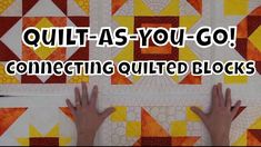 two hands are reaching up towards a quilt that says, quilt as you go connecting quilted blocks