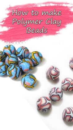 how to make polymer clay beads on a white surface with pink and blue paint splatters