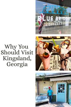 two pictures with the words why you should visit kingsland, georgea and blue bridge coffeehouse