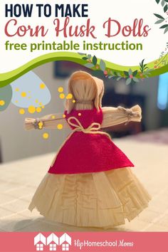 a doll made out of wood with text overlay that reads how to make corn husk dolls free printable instruction