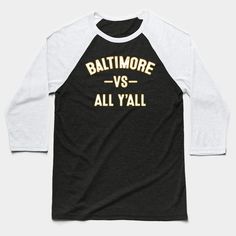 Baltimore vs all y'all Sports Trending football for men, women, kids -- Choose from our vast selection of Baseball T-Shirts to match with your favorite design to make the perfect custom graphic Baseball T-Shirt. Customize your color! Perfect for working out or casual wear for men and women. Trending Tees, Womens Outfit, Holy Shirt, Soft Classic, Baseball T Shirt Designs, Baltimore Ravens, Tank Top Hoodie, Baseball T Shirts, Ravens