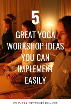 a group of people sitting around a table with yoga mats on it and the words 5 great yoga workshop ideas you can implement easily