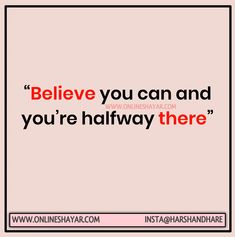 a quote that says believe you can and you're halfway there on the pink background