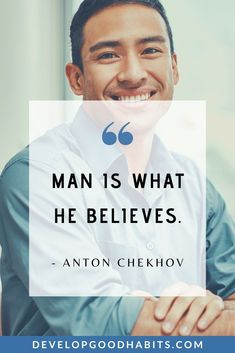 a smiling man with a quote on it that says, man is what he believes