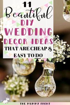 the cover of 11 beautiful diy wedding decor ideas that are cheap and easy to do