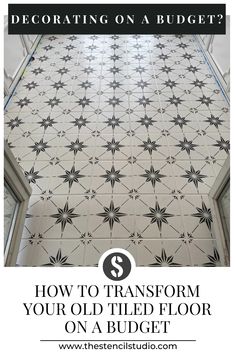 a tiled floor with the words how to transform your old tile floor on a budget