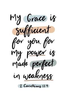 a handwritten bible verse with the words, my grace is sufficient for you, for my power is made perfect in weakness