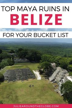 an aerial view of the ruins and surrounding trees with text overlay that reads top may ruins in belize for your bucket list