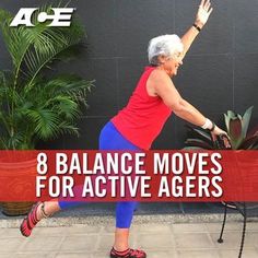 an older woman is doing yoga with the words, 8 balance moves for active ages