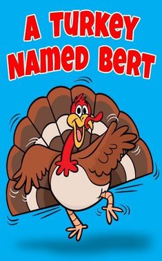 a turkey named bert on a blue background with the words, a turkey named bert