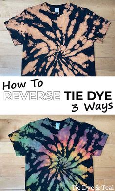 how to reverse tie dye on t - shirts with 3 ways by the dryer and teal