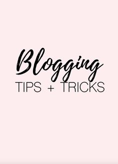 the words blogging tips and tricks written in black ink on a pink background with a white