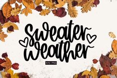 the words sweater weather are surrounded by leaves