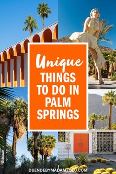 palm trees and buildings with the words unique things to do in palm springs on them