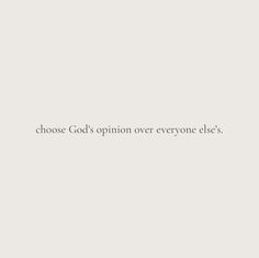 a white wall with the words choose god's opinion over everyone else's