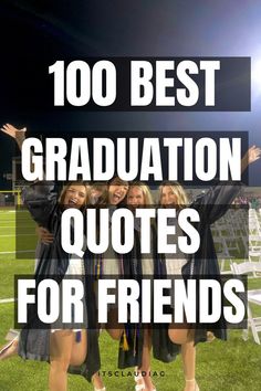 the words, 100 best graduation quotes for friends are in front of a football field