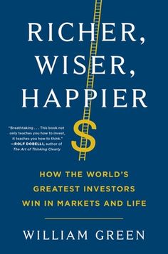 the book cover for richer, wiser, happier how the world's greatest inventors win in markets and life