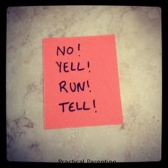 a post it note that says no yell run tell