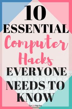 the words 10 essential computer hacks everyone needs to know about in pink and blue