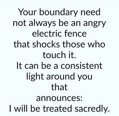 an image with the words your boundary need not always be an angry electric fence that shocks those who touch it