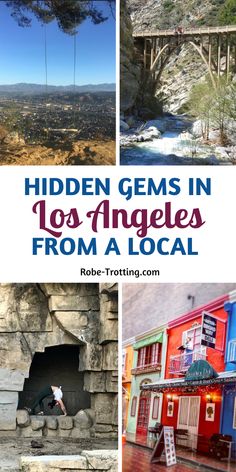 the hidden gems in los angeles from a local viewpoint with text overlay that reads, hidden gems in los angeles from a local viewpoint