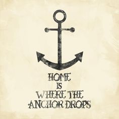 an anchor with the words home is where the anchor drops