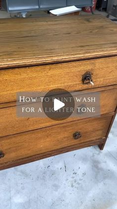 an old wooden dresser with the words how to paint wash for a lighter tone on it