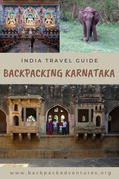 india travel guide backpacking karantaka with pictures of elephants and people in the background