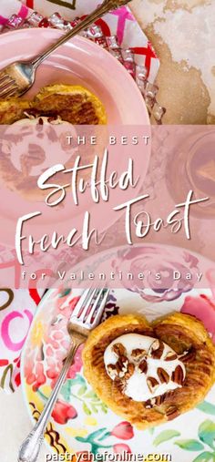 the best stuffed french toast for valentine's day with text overlay that reads, the best stuffed french toast for valentine's day