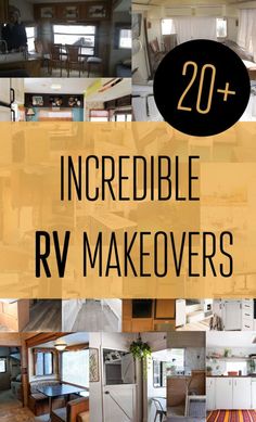 the words incredible rv makeovers are overlaid with images of kitchen, dining and living areas