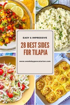 different types of food with the words easy and impressive 28 best sides for tilapia