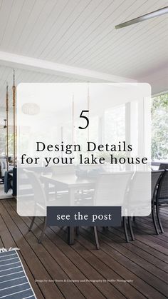 the inside of a house with text overlay that reads 5 design details for your lake house see the post