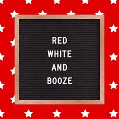 red, white and booze written on a black board with stars in the background