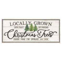 a wooden sign that says locally grown christmas trees with pine trees on the front and bottom