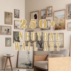 there are many pictures on the wall with words above them that read, 250 + neutrall wall art