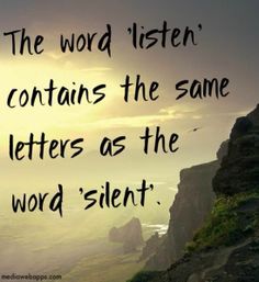 the word listen contains the same letters as the word's silent message, and it is