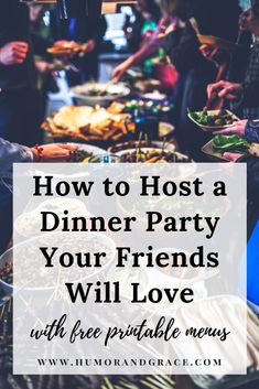 people at a dinner party with the text how to host a dinner party your friends will love