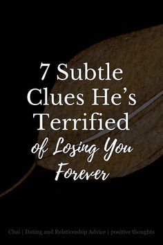 7 Subtle Clues He’s Terrified of Losing You Forever Fear Of Losing Someone, Losing Someone, Forever Living Products