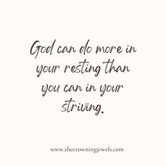 a quote that says god can do more in your resting than you can in your stirring