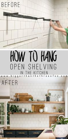 the before and after pictures of how to hang open shelving in the kitchen, with text overlay