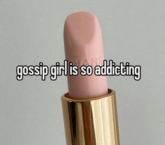 a pink lipstick with the words gossip girl is so adulting on it's lip