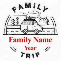 the family name year trip embroidered on a white t - shirt with an image of a van