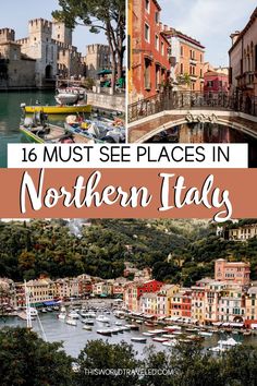 the most places in northern italy with text overlay that reads 16 must see places in northern italy