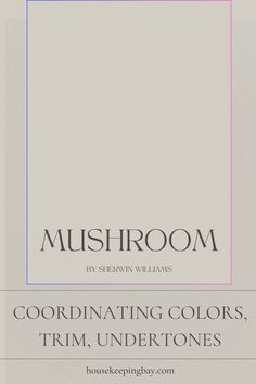 Mushroom by Sherwin Williams🌿 Mushroom Paint Colors Sherwin Williams, Mushroom Paint Color, Best Sherwin Williams Paint Colors, Soft Natural