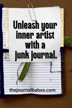 a piece of paper with the words unleash your inner artist with a junk journal