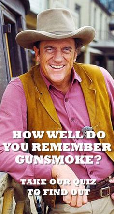 a man wearing a cowboy hat with the caption how well do you remember gunsmoke? take our quiz to find out